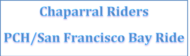 Chaparral Riders
PCH/San Francisco Bay Ride
